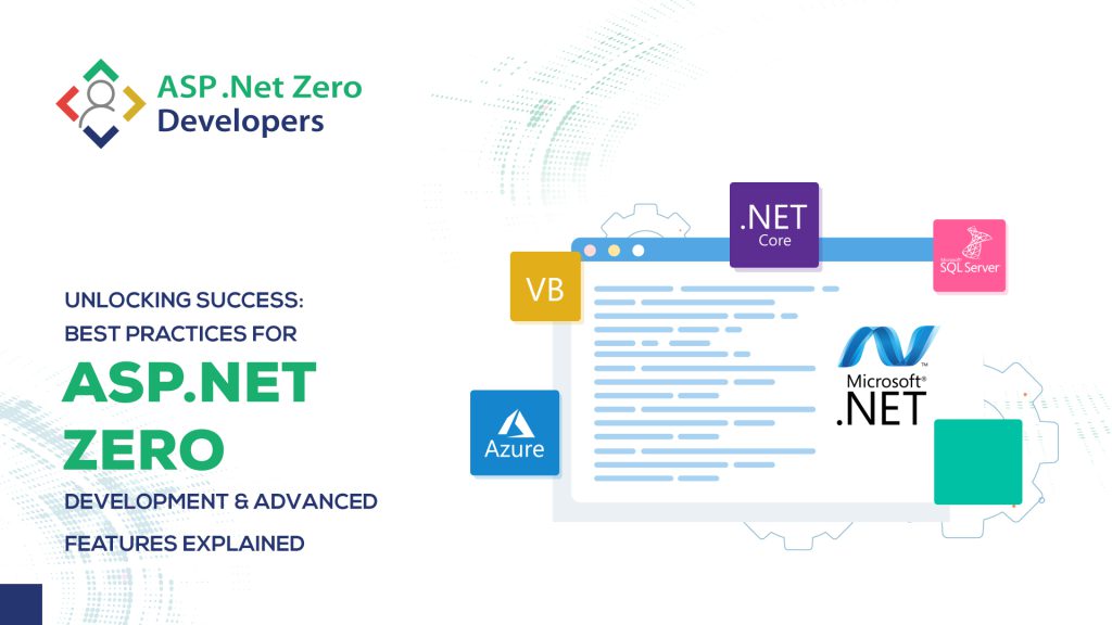 Best Practices for ASP.NET Zero Development & Advanced Features Explained.