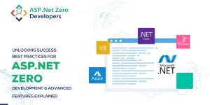 Best Practices for ASP.NET Zero Development & Advanced Features Explained.